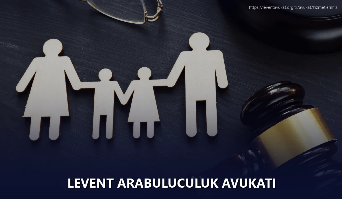 Levent Arabuluculuk Avukatı