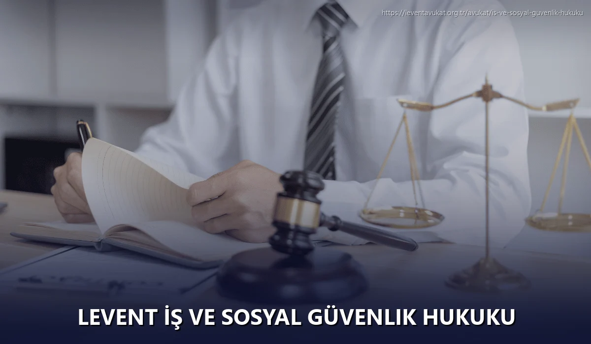 Levent İş ve Sosyal Güvenlik Hukuku