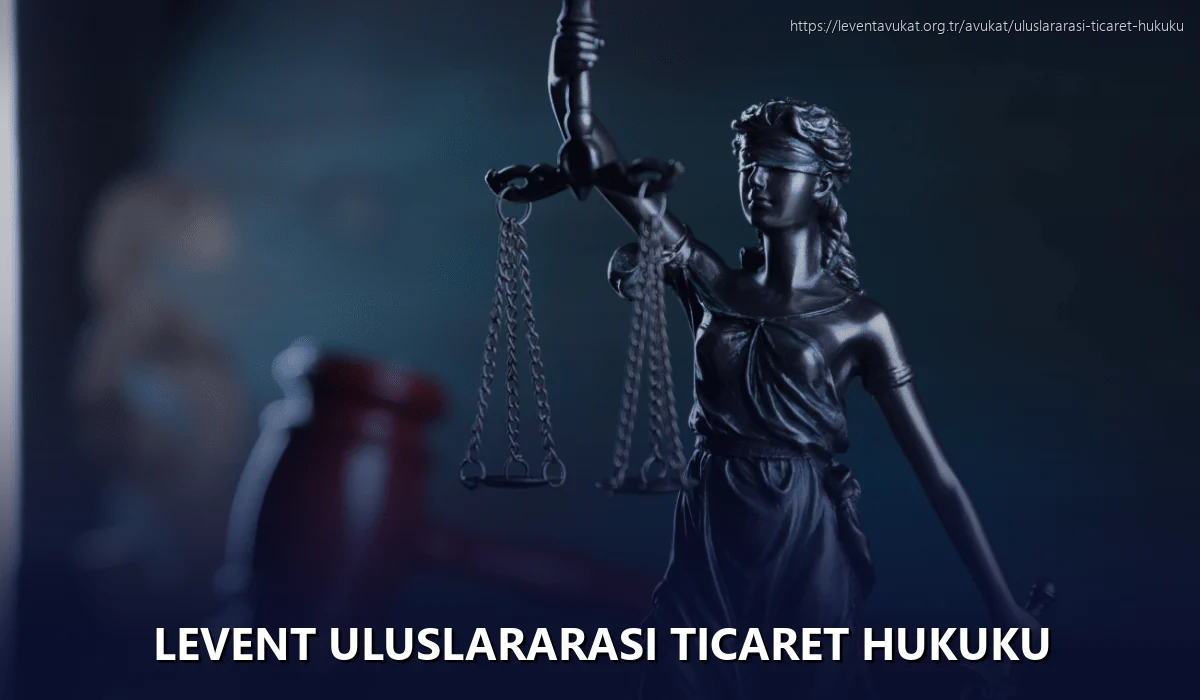 Levent Uluslararası Ticaret Hukuku